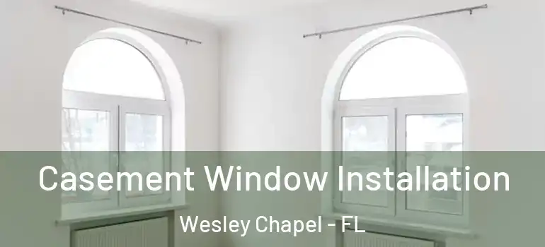  Casement Window Installation Wesley Chapel - FL