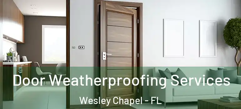  Door Weatherproofing Services Wesley Chapel - FL