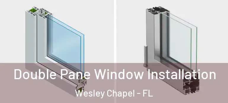  Double Pane Window Installation Wesley Chapel - FL