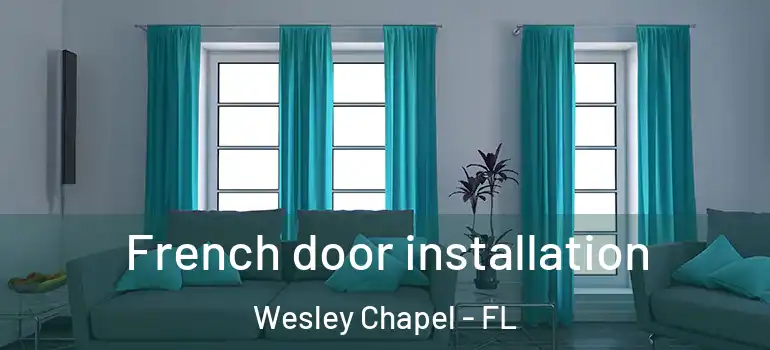  French door installation Wesley Chapel - FL