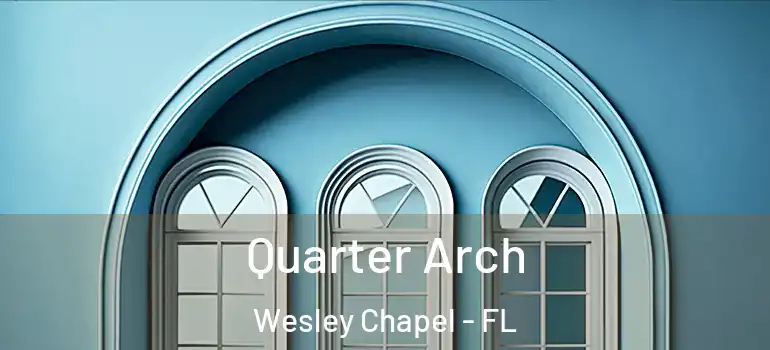  Quarter Arch Wesley Chapel - FL