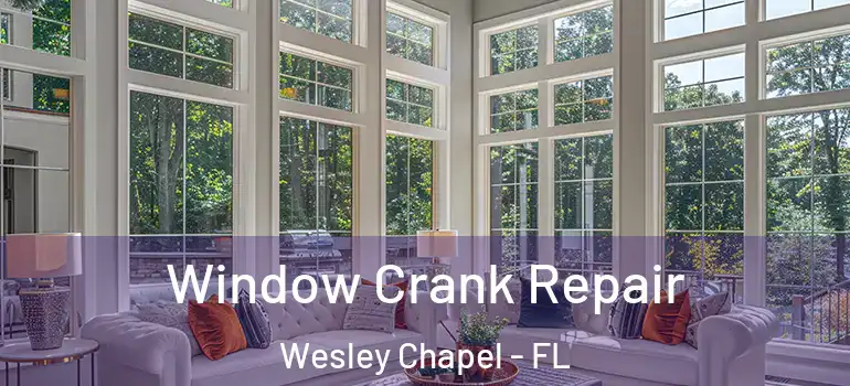  Window Crank Repair Wesley Chapel - FL